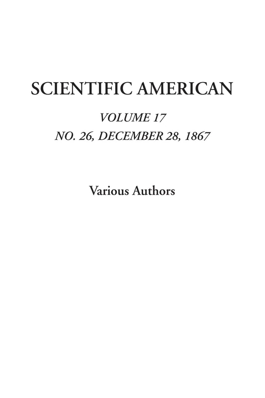 Scientific American (Volume 17, No. 26, December 28, 1867)