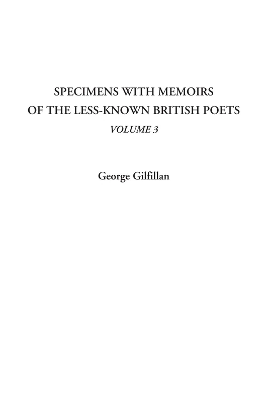 Specimens with Memoirs of the Less-known British Poets, Volume 3