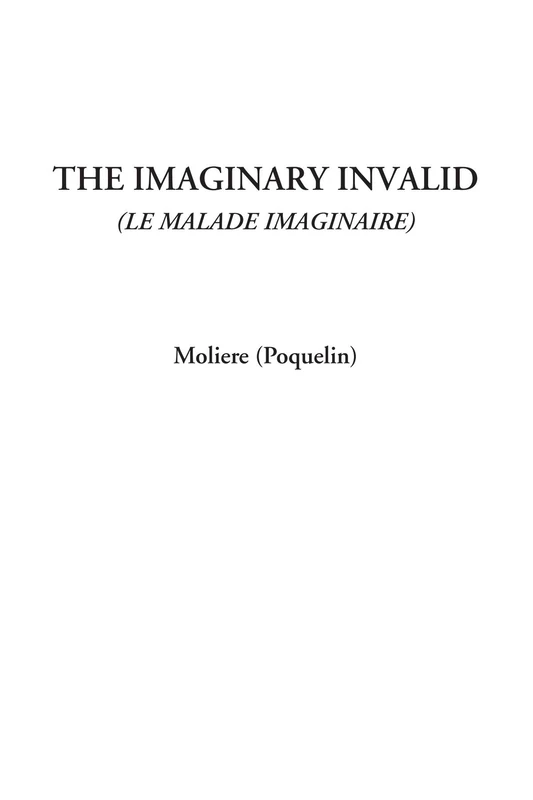 The Imaginary Invalid (Le Malade Imaginaire)