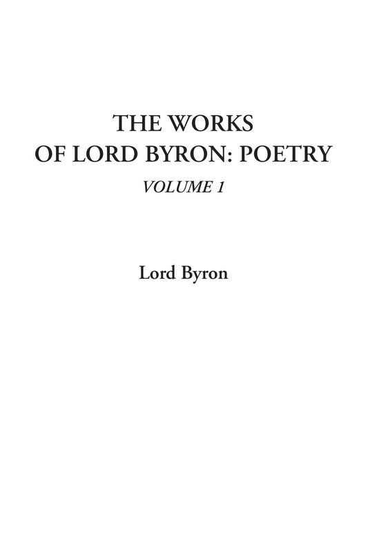 The Works of Lord Byron: Poetry, Volume 1