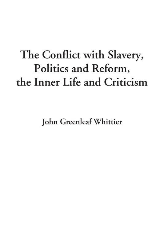 The Conflict with Slavery, Politics and Reform, the Inner Life and Criticism