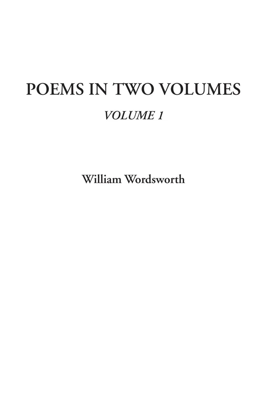 Poems In Two Volumes, Volume 1