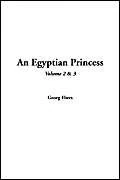 An Egyptian Princess, Volume 2 & 3