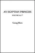 An Egyptian Princess, Volume 6 & 7
