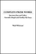 Complete Prose Works (Specimen Days and Collect, November Boughs and Goodbye My Fancy) - Image 1