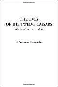 The Lives of the Twelve Caesars, Volume 11, 12, 13 & 14