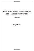 Stories from the Italian Poets: With Lives of the Writers, Volume 1