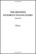 The Orations of Marcus Tullius Cicero, Volume 4