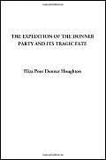 The Expedition of the Donner Party and its Tragic Fate
