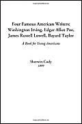 Four Famous American Writers: Washington Irving, Edgar Allan Poe, James Russell Lowell, Bayard Taylor (A Book for Young Americans) - Image 1