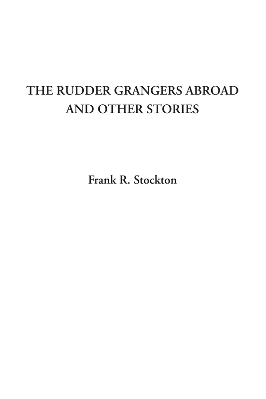 The Rudder Grangers Abroad and Other Stories