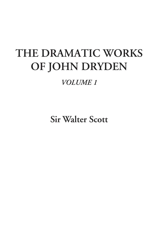 The Dramatic Works of John Dryden, Volume 1