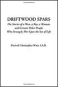 Driftwood Spars (The Stories of a Man, a Boy, a Woman, and Certain Other People Who Strangely Met Upon the Sea of Life) - Image 1