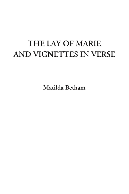 The Lay of Marie and Vignettes in Verse