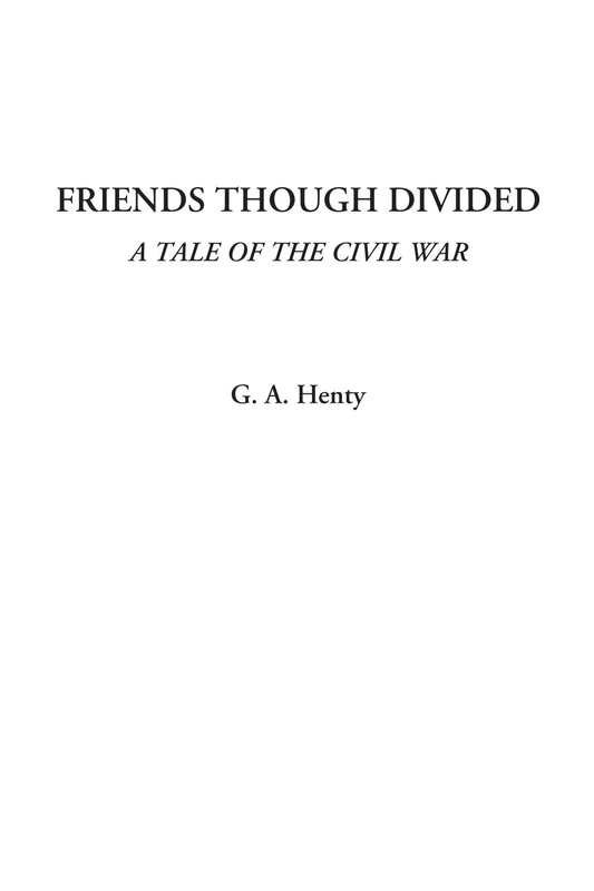 Friends though divided (A Tale of the Civil War)