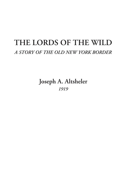 The Lords of the Wild (A Story of the Old New York Border)