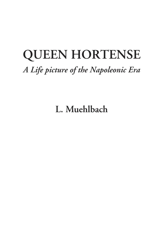 Queen Hortense (A Life picture of the Napoleonic Era)