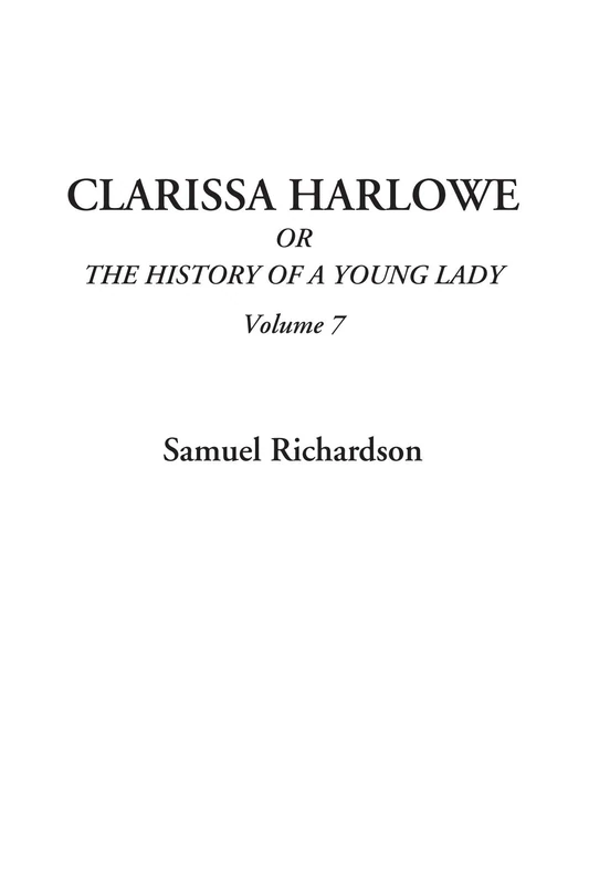 Clarissa Harlowe Or The History of A Young Lady, Volume 7