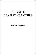 The Value of a Praying Mother