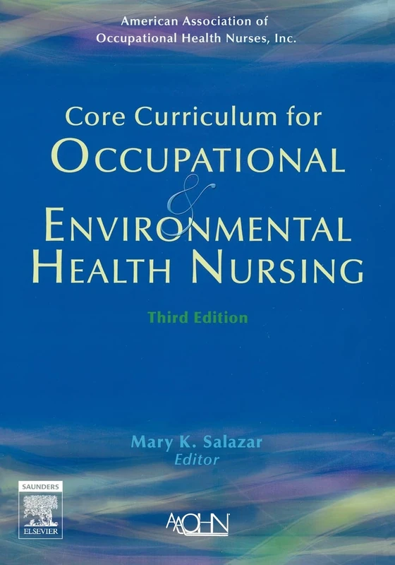 Core Curriculum for Occupational and Environmental Health Nursing, 3e
