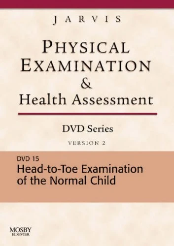 Physical Examination and Health Assessment DVD Series: DVD 15: Head-To-Toe Examination of the Child, Version 2, 1e