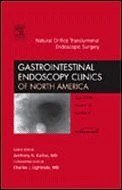 Natural Orifice Transluminal Endoscopic Surgery: An Issue of Gastrointestinal Endoscopy Clinics: v. 18-2 (The Clinics: Internal Medicine)