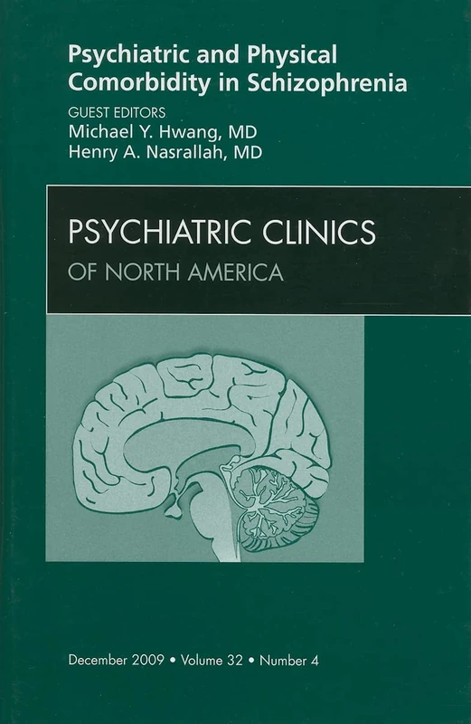 Psychiatric and Physical Comorbidity in Schizophrenia, Vol. 32, No. 4 (Psychiatric Clinics of North America)