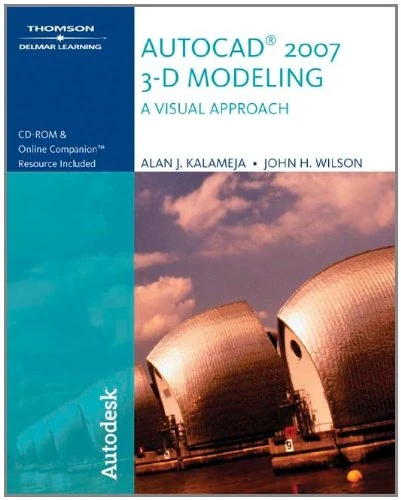 AutoCAD 2007 3-d Modeling: A Visual Approach