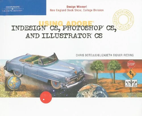 Using Adobe InDesign CS, Photoshop CS, and Illustrator CS-Design Professional