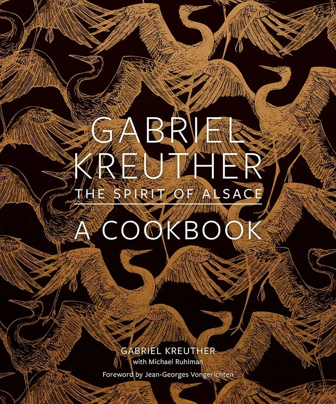Gabriel Kreuther: The Spirit of Alsace, a Cookbook