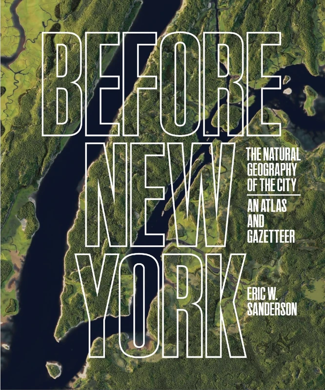 Before New York: The Natural Geography of the City: An Atlas and Gazetteer - Image 1