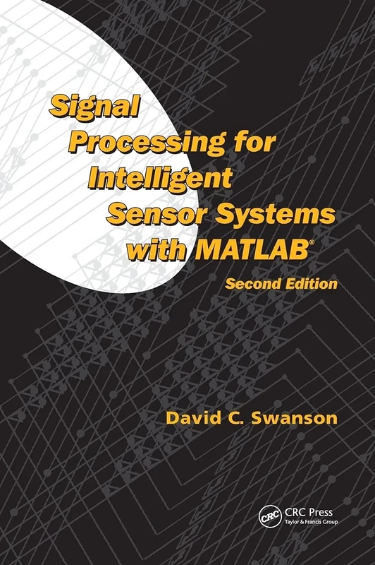 Signal Processing for Intelligent Sensor Systems with MATLAB (Signal Processing and Communications)