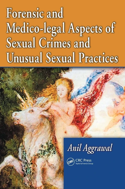 Forensic and Medico-legal Aspects of Sexual Crimes and Unusual Sexual Practices