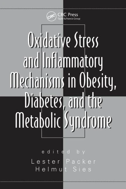 Oxidative Stress and Inflammatory Mechanisms in Obesity, Diabetes, and the Metabolic Syndrome: 22 (Oxidative Stress and Disease)