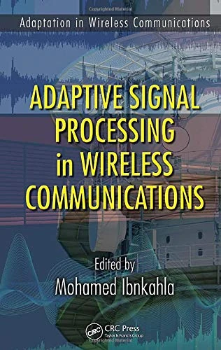 Adaptive Signal Processing in Wireless Communications (Adaptation in Wireless Communications)