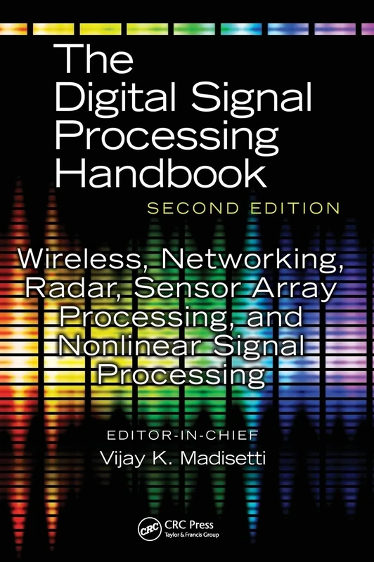 Wireless, Networking, Radar, Sensor Array Processing, and Nonlinear Signal Processing (The Digital Signal Processing Handbook, Second Edition)