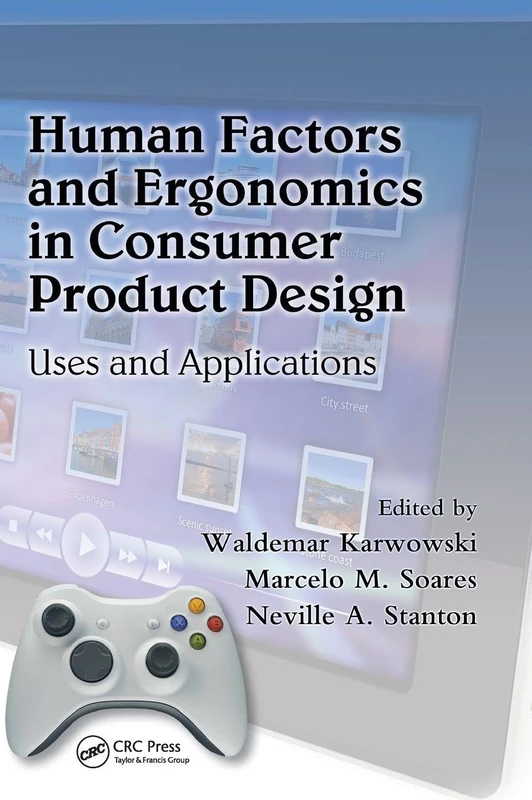 Human Factors and Ergonomics in Consumer Product Design: Uses and Applications (Handbook of Human Factors in Consumer Product Design)