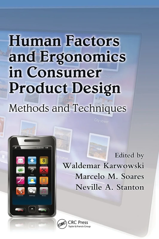 Human Factors and Ergonomics in Consumer Product Design: Methods and Techniques (Handbook of Human Factors in Consumer Product Design)