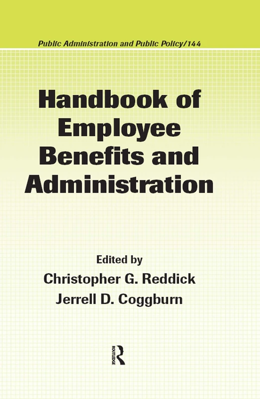 Handbook of Employee Benefits and Administration: 144 (Public Administration and Public Policy)