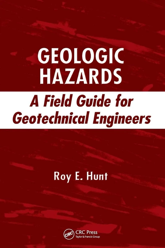 Geologic Hazards: A Field Guide for Geotechnical Engineers