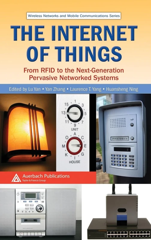 The Internet of Things: From RFID to the Next-Generation Pervasive Networked Systems (Wireless Networks and Mobile Communications)