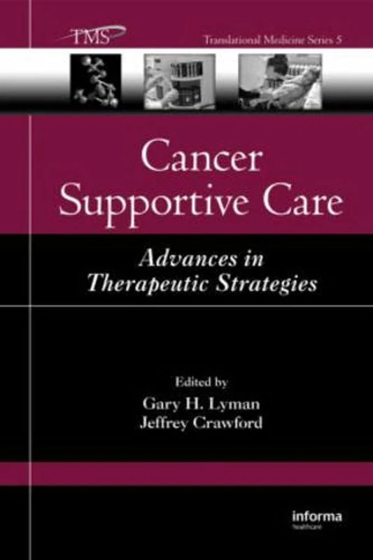 Cancer Supportive Care: Advances in Therapeutic Strategies: 05 (Translational Medicine)