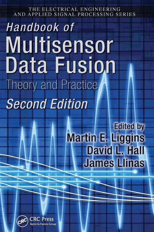 Handbook of Multisensor Data Fusion: Theory and Practice, Second Edition: 22 (Electrical Engineering & Applied Signal Processing Series)