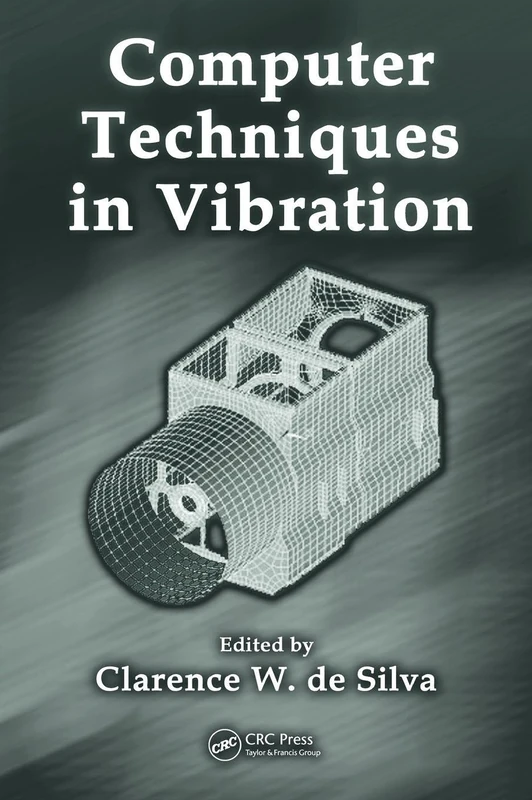 Computer Techniques in Vibration (Mechanical Engineering (CRC Press Hardcover))