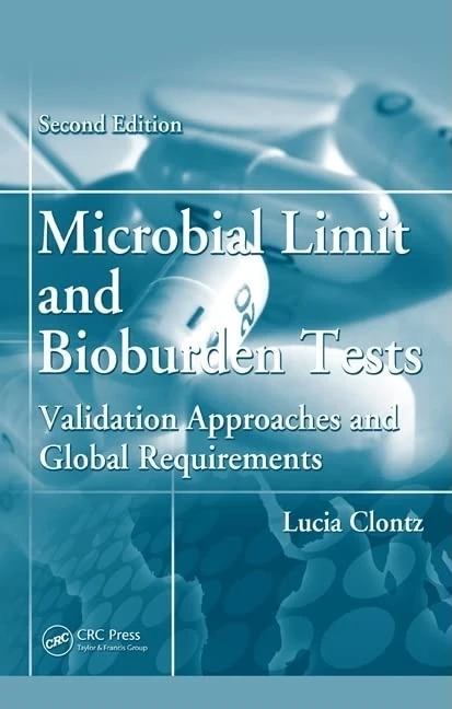 Microbial Limit and Bioburden Tests: Validation Approaches and Global Requirements,Second Edition