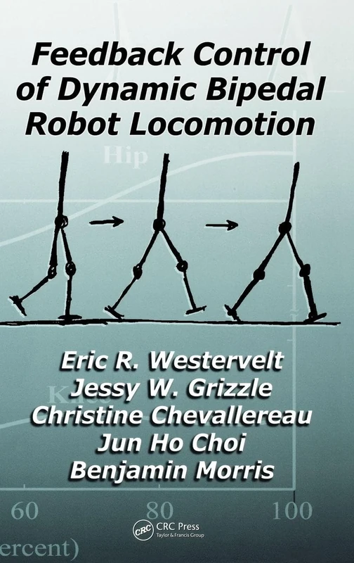 Feedback Control of Dynamic Bipedal Robot Locomotion: 01 (Automation and Control Engineering)