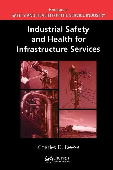 Industrial Safety and Health for Infrastructure Services (Handbook of Safety and Health for the Service Industry)