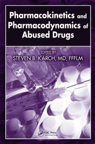 CRC Press - Pharmacokinetics and Pharmacodynamics of Abused Drugs
