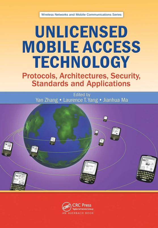 Unlicensed Mobile Access Technology: Protocols, Architectures, Security, Standards and Applications (Wireless Networks and Mobile Communications)