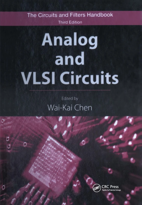 Analog and VLSI Circuits: The Circuits and Filters Handbook (The Circuits and Filters Handbook, 3rd Edition)